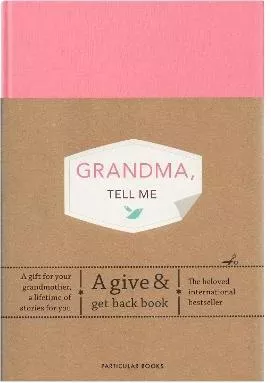 Grandma, Tell Me: A Give &amp; Get Back Book Elma van Vliet Particular Books Hardback