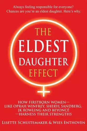 The Eldest Daughter Effect: How First Born Women - Like Oprah Winfrey, Sheryl Sandberg, Jk Rowling and Beyonce - Harness Their Strengths Wies Enthoven Kaminn Media Ltd Paperback / softback