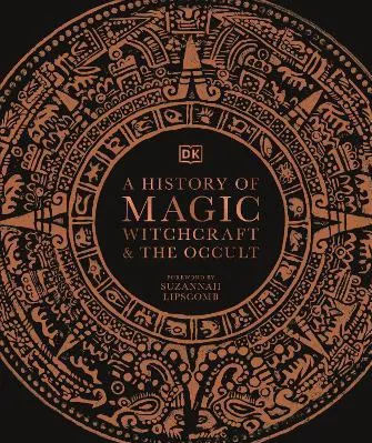 A History of Magic, Witchcraft and the Occult DK Hardback