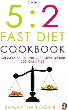 The 5:2 Fast Diet Cookbook: Easy low-calorie &amp; fat-burning recipes for fast days Samantha Logan Penguin Books Ltd Paperback / softback
