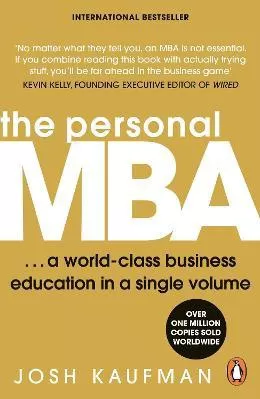 The Personal MBA: A World-Class Business Education in a Single Volume Josh Kaufman Penguin Books Ltd Paperback / softback