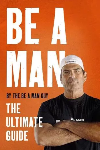Be a Man: The Ultimate Guide The Be a Man Guy The Be a Man Guy HarperPerennial 2022 Hardback