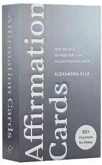 Affirmation Cards: How We Heal through Self-Love, Joy, and Manifestation Alexandra Elle Chronicle Books