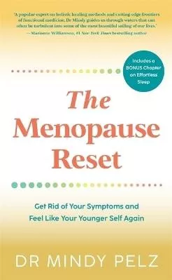 The Menopause Reset: Get Rid of Your Symptoms and Feel Like Your Younger Self Again Dr. Mindy Pelz Hay House UK Ltd 0620