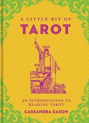 A Little Bit of Tarot: An Introduction to Reading Tarot Cassandra Eason Sterling 0120