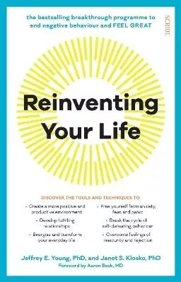 Reinventing Your Life: the bestselling breakthrough programme to end negative behaviour and feel great Janet S. Klosko Scribe Publications