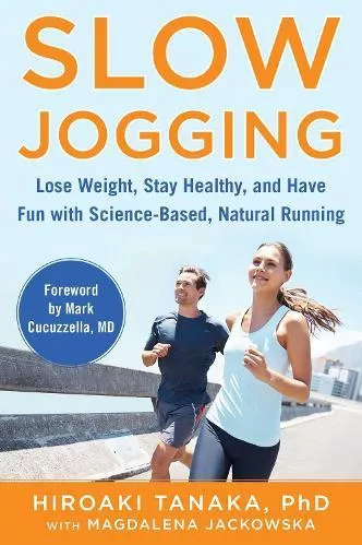 Slow Jogging: Lose Weight, Stay Healthy, and Have Fun with Science-Based, Natural Running Magdalena Jackowska Skyhorse Publishing Paperback / softback