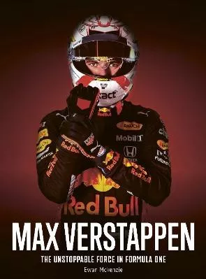 Max Verstappen: The unstoppable force in Formula One Ewan McKenzie Ivy Press 0418