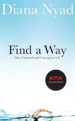 Find a Way: One Untamed and Courageous Life Diana Nyad Pan Books 0430
