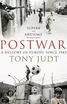 Postwar: A History of Europe Since 1945 Tony Judt Vintage
