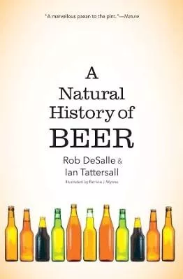 A Natural History of Beer Ian Tattersall Yale University Press 0607