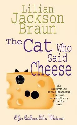 The Cat Who Said Cheese (The Cat Who... Mysteries, Book 18): A charming feline crime novel for cat lovers everywhere Lilian Jackson Braun Headline Book Publishing Paperback / softback