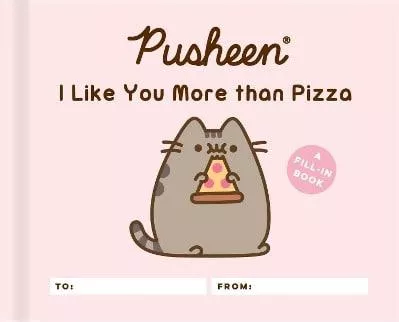 Pusheen: I Like You More than Pizza: A Fill-In Book Claire Belton Running Press Adult 0609