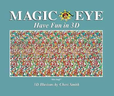 Magic Eye: Have Fun in 3D Cheri Smith Andrews McMeel Publishing