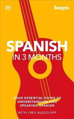 Spanish in 3 Months with Free Audio App: Your Essential Guide to Understanding and Speaking Spanish DK