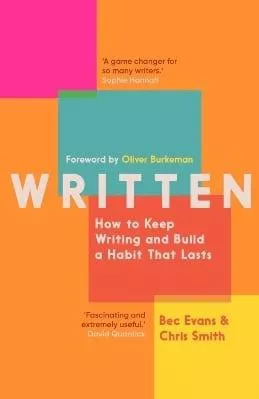 Written: How to Keep Writing and Build a Habit That Lasts Chris Smith Icon Books