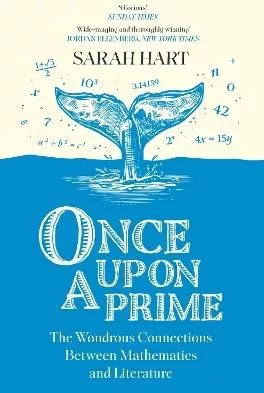 Once Upon a Prime: The Wondrous Connections Between Mathematics and Literature Sarah Hart Mudlark