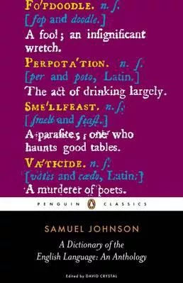 A Dictionary of the English Language: an Anthology Samuel Johnson Penguin Classics