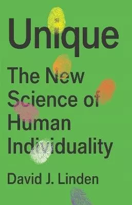 Unique: The New Science of Human Individuality David J. Linden Basic Books