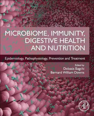 Microbiome, Immunity, Digestive Health and Nutrition: Epidemiology, Pathophysiology, Prevention and Treatment Academic Press Inc Paperback / softback