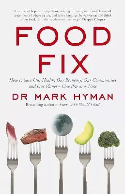 Food Fix: How to Save Our Health, Our Economy, Our Communities and Our Planet - One Bite at a Time Mark Hyman Yellow Kite 2021 Paperback / softback