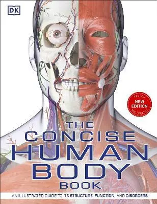 The Concise Human Body Book: An illustrated guide to its structure, function and disorders DK