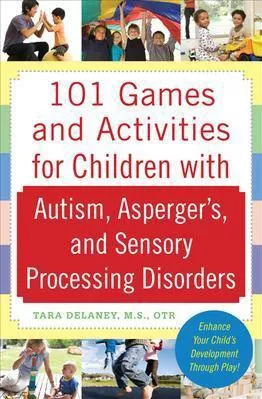 101 Games and Activities for Children With Autism, Aspergers and Sensory Processing Disorders Tara Delaney McGraw-Hill Contemporary