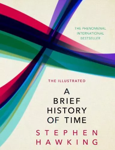 The Illustrated Brief History Of Time: the beautifully illustrated edition of Professor Stephen Hawking's bestselling masterpiece Bantam Press Hardback