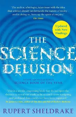 The Science Delusion: Freeing the Spirit of Enquiry (NEW EDITION) Rupert Sheldrake Coronet Books 2020 Paperback / softback