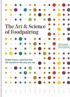 The Art &amp; Science of Foodpairing: 10,000 flavour matches that will transform the way you eat Johan Langenbick Mitchell Beazley 0929