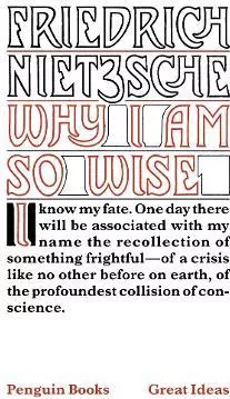 Why I am So Wise Friedrich Nietzsche Penguin Books Ltd