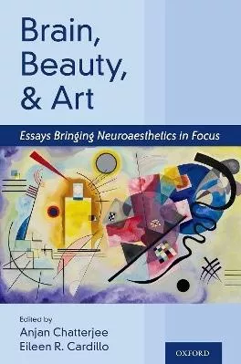 Brain, Beauty, and Art: Essays Bringing Neuroaesthetics into Focus Oxford University Press Inc