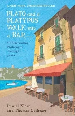 Plato and a Platypus Walk Into a Bar: Understanding Philosophy Through Jokes Thomas Cathcart Oneworld Publications 1201