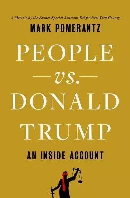 People vs. Donald Trump: An Inside Account Mark Pomerantz Simon &amp; Schuster Hardback