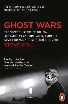 Ghost Wars: The Secret History of the CIA, Afghanistan and Bin Laden Steve Coll Penguin Books Ltd Paperback / softback