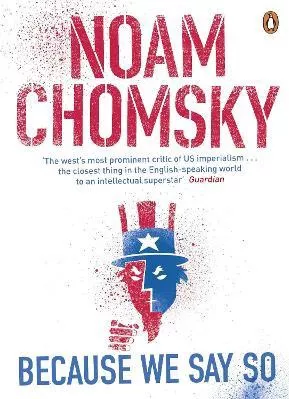 Because We Say So Noam Chomsky Penguin Books Ltd