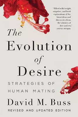 The Evolution of Desire: Strategies of Human Mating David Buss Basic Books 2016 Paperback / softback