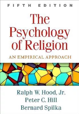 The Psychology of Religion: An Empirical Approach Bernard Spilka Guilford Press Hardback