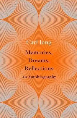 Memories, Dreams, Reflections: An Autobiography Carl Jung William Collins