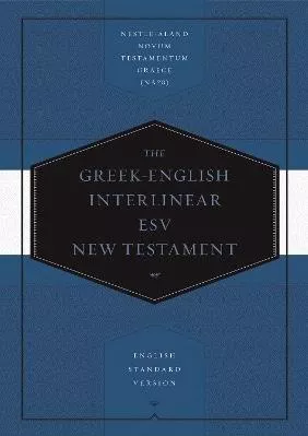 Greek-English Interlinear ESV New Testament: Nestle-Aland Novum Testamentum Graece (NA28) and English Standard Version (ESV) Crossway Books