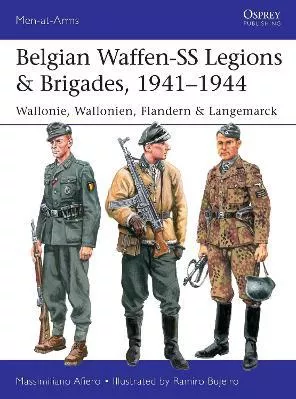Belgian Waffen-SS Legions &amp; Brigades, 1941–1944: Wallonie, Wallonien, Flandern &amp; Langemarck Massimiliano Afiero Osprey Publishing 0803