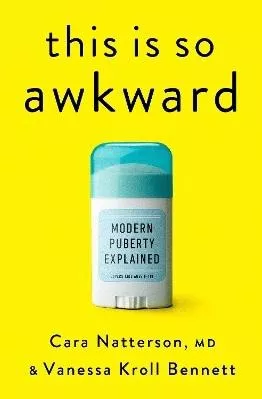 This Is So Awkward: Modern Puberty Explained Vanessa Kroll Bennett Rodale Books