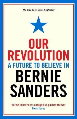 Our Revolution: A Future to Believe in Bernie Sanders Profile Books Ltd 0601