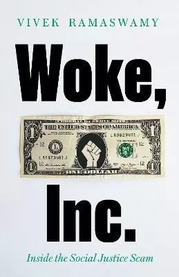 Woke, Inc.: A Sunday Times Business Book of the Year Vivek Ramaswamy Swift Press