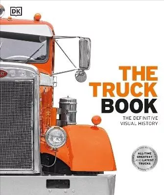 The Truck Book: The Definitive Visual History DK