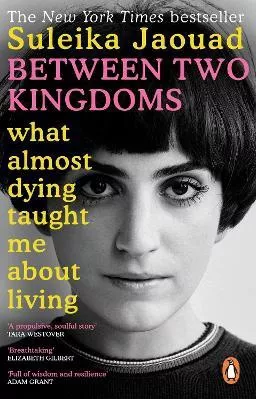 Between Two Kingdoms: What almost dying taught me about living Suleika Jaouad Penguin (Transworld) Paperback / softback