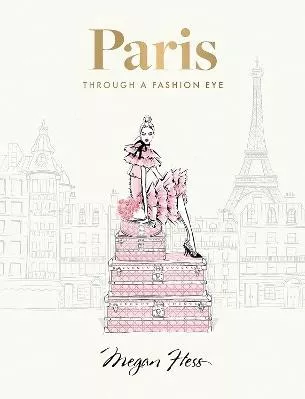 Paris: Through a Fashion Eye: Special Edition Megan Hess Hardie Grant Books