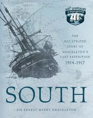 South: The Illustrated Story of Shackleton's Last Expedition 1914-1917 Ernest Henry Shackleton, Sir Voyageur Press 0321