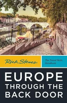 Rick Steves Europe Through the Back Door (Fortieth Edition): The Travel Skills Handbook 0416