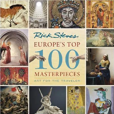 Europe's Top 100 Masterpieces (First Edition): Art for the Traveler Rick Steves 0128